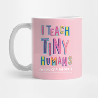 I Teach Tiny Humans | Teacher Appreciation Gift Mug